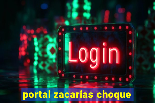 portal zacarias choque